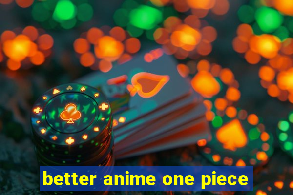 better anime one piece